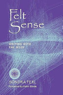 Felt sense : writing with the body /