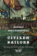 Citizen sailors : becoming American in the age of revolution /