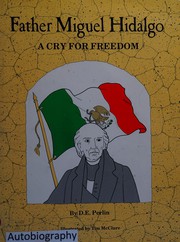 Father Miguel Hidalgo : a cry for freedom /