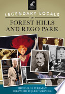 Legendary locals of Forest Hills and Reego Park, New York /