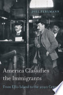 America classifies the immigrants : from Ellis Island to the 2020 census /