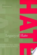 Legacy of hate : a short history of ethnic, religious, and racial prejudice in America /
