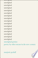 Unoriginal genius : poetry by other means in the new century /