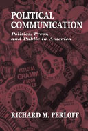 Political communication : politics, press, and public in America /