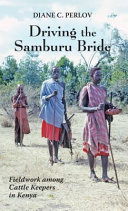 Driving the Samburu bride : fieldwork among cattle keepers in Kenya /