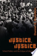 Justice, justice : school politics and the eclipse of liberalism /