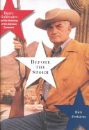 Before the storm : Barry Goldwater and the unmaking of the American consensus /