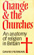 Change and the churches : an anatomy of religion in Britain /
