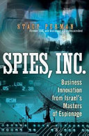 Spies, Inc. : business innovation from Israel's masters of espionage /