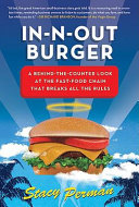 In-N-Out Burger : a behind-the-counter look at the fast-food chain that breaks all the rules /