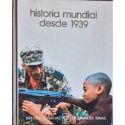 Historia mundial desde 1939 /