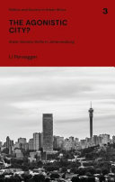 The agonistic city? : state-society strife in Johannesburg /