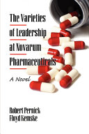 The varieties of leadership at Novarum Pharmaceuticals : a novel /