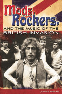 Mods, rockers, and the music of the British invasion /