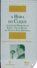A hora do clique : análise do programa de rádio Voz do Brasil da Velha à Nova República /