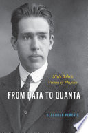 From data to quanta : Niels Bohr's vision of physics /