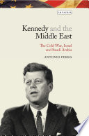 Kennedy and the Middle East : the Cold War, Israel and Saudi Arabia /