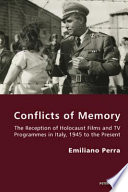 Conflicts of memory : the reception of Holocaust films and TV programmes in Italy, 1945 to the present /