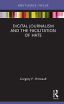 Digital journalism and the facilitation of hate /