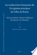 Les traductions françaises du De regimine principum de Gilles de Rome : parcours matériel, culturel, et intellectuel d'un discours sur l'éducation /