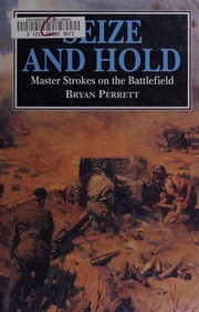 Seize and hold : master strokes on the battlefield /
