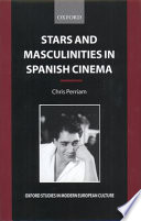 Stars and masculinities in Spanish cinema : from Banderas to Bardem /