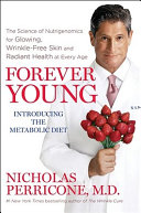 Forever young : the science of nutrigenomics for glowing, wrinkle-free skin and radiant health at every age /