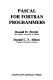 PASCAL for FORTRAN programmers /