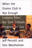 When the drama club is not enough : lessons from the Safe Schools Program for Gay and Lesbian Students /