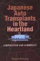 Japanese auto transplants in the heartland : corporatism and community /