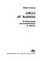 Circle of madness : on being insane and institutionalized in America /