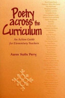 Poetry across the curriculum : an action guide for elementary teachers /