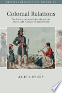 Colonial relations : the Douglas-Connolly family and the nineteenth-century imperial world /
