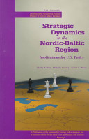Strategic dynamics in the Nordic/Baltic region : implications for U.S. policy /