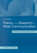 Theory and research in mass communication : contexts and consequences /