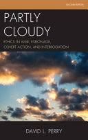 Partly cloudy : ethics in war, espionage, covert action, and interrogation /