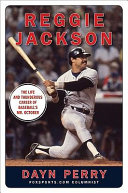 Reggie Jackson : the life and thunderous career of baseball's Mr. October /