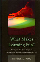 What makes learning fun? : principles for the design of intrinsically motivating museum exhibits /