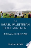 The Israeli-Palestinian Peace Movement : Combatants for Peace /