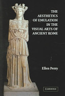 The aesthetics of emulation in the visual arts of ancient Rome /