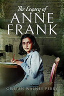 The legacy of Anne Frank /