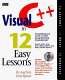 Visual C++ in 12 easy lessons /