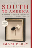 South to America : a journey below the Mason-Dixon to understand the soul of a nation /