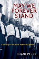 May we forever stand : a history of the black national anthem /