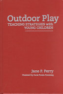 Outdoor play : teaching strategies with young children /