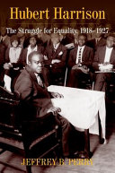 Hubert Harrison : the struggle for equality, 1918-1927 /