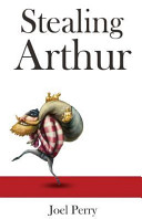 Stealing Arthur : a novel /