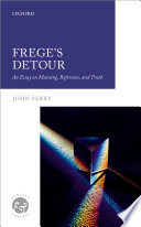 Frege's detour : an essay on meaning, reference, and truth /