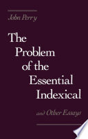 The problem of the essential indexical : and other essays /