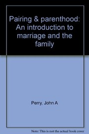 Pairing & parenthood : an introduction to marriage and the family /